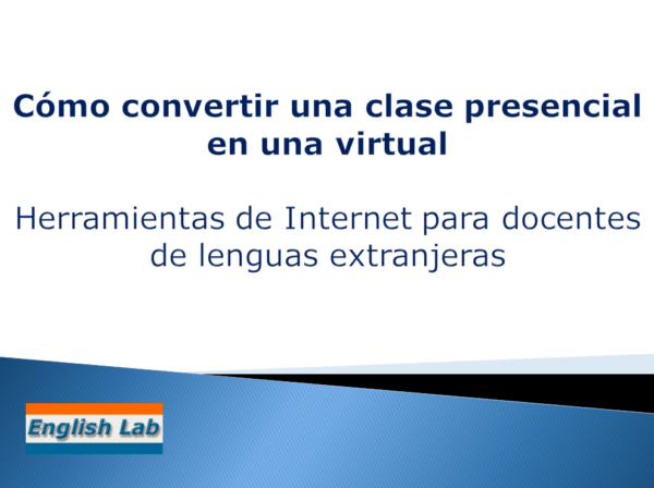 Cómo convertir una clase presencial en una virtual. Herramientas de Internet para docentes de lenguas extranjeras
